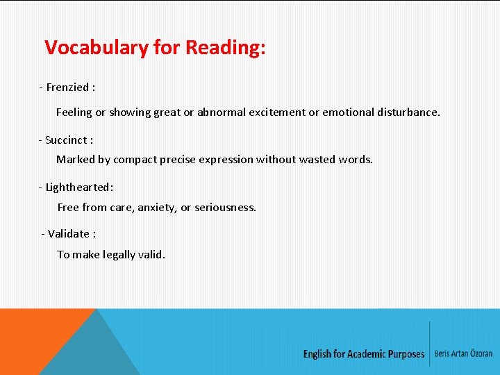 Vocabulary for Reading: - Frenzied : Feeling or showing great or abnormal excitement or