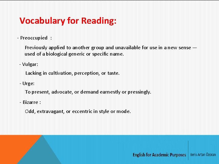 Vocabulary for Reading: - Preoccupied : Previously applied to another group and unavailable for