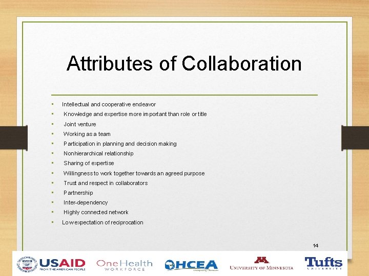Attributes of Collaboration • • • • Intellectual and cooperative endeavor Knowledge and expertise