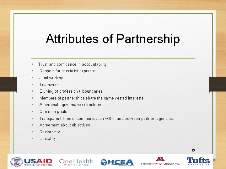 Attributes of Partnership • • • Trust and confidence in accountability Respect for specialist