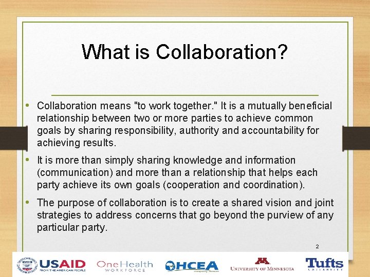 What is Collaboration? • Collaboration means "to work together. " It is a mutually