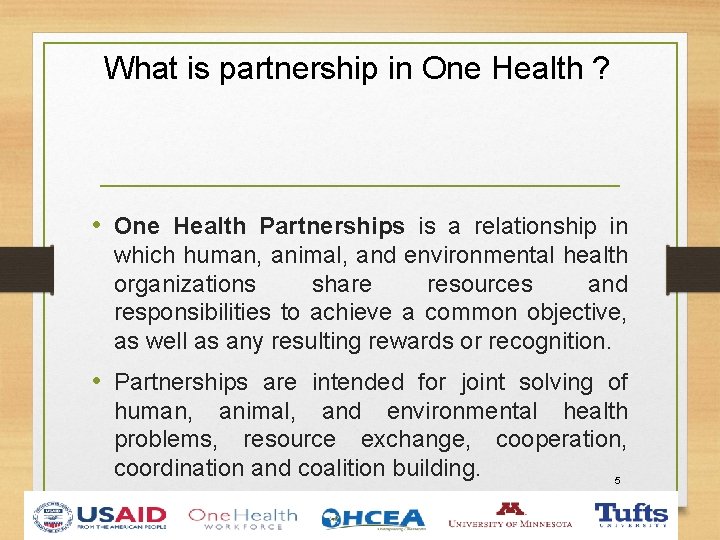 What is partnership in One Health ? • One Health Partnerships is a relationship