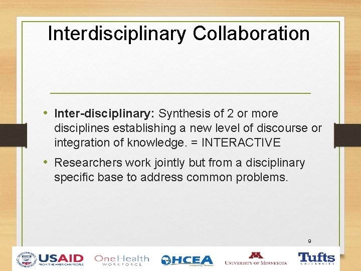 Interdisciplinary Collaboration • Inter-disciplinary: Synthesis of 2 or more disciplines establishing a new level