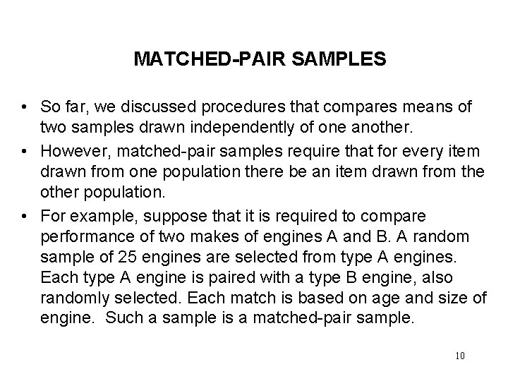 MATCHED-PAIR SAMPLES • So far, we discussed procedures that compares means of two samples