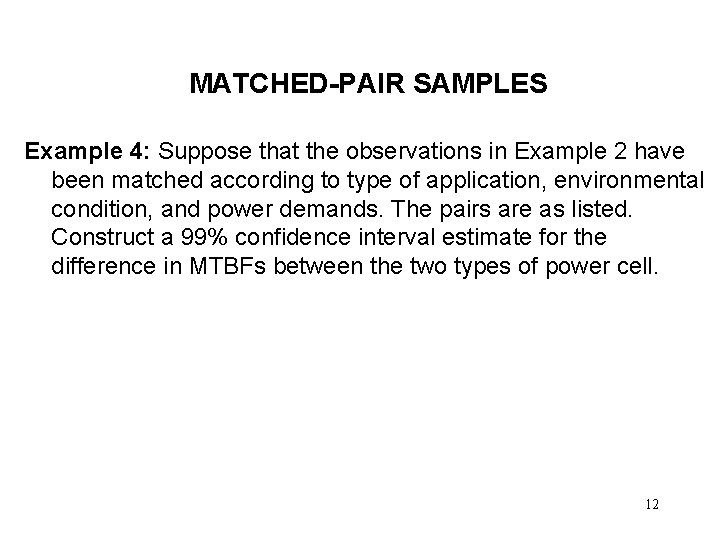 MATCHED-PAIR SAMPLES Example 4: Suppose that the observations in Example 2 have been matched