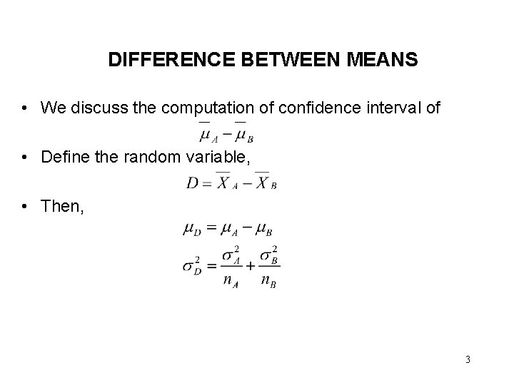 DIFFERENCE BETWEEN MEANS • We discuss the computation of confidence interval of • Define