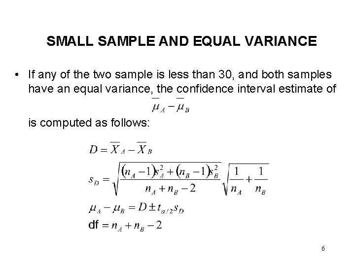 SMALL SAMPLE AND EQUAL VARIANCE • If any of the two sample is less