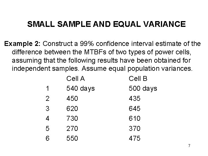 SMALL SAMPLE AND EQUAL VARIANCE Example 2: Construct a 99% confidence interval estimate of