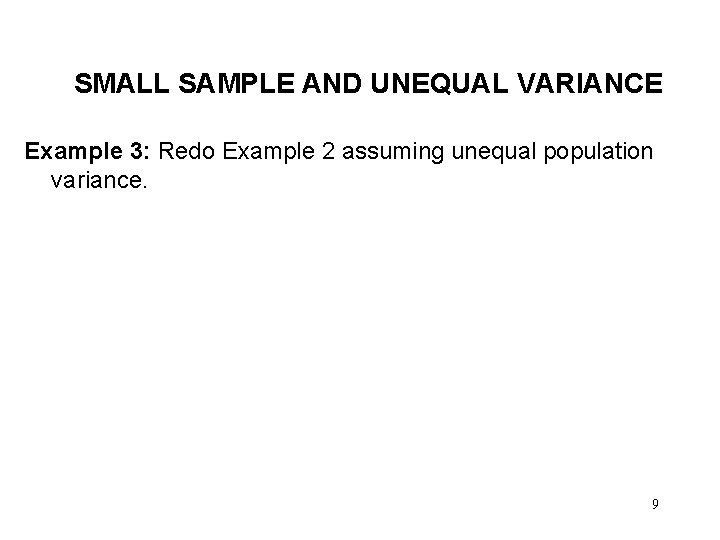 SMALL SAMPLE AND UNEQUAL VARIANCE Example 3: Redo Example 2 assuming unequal population variance.