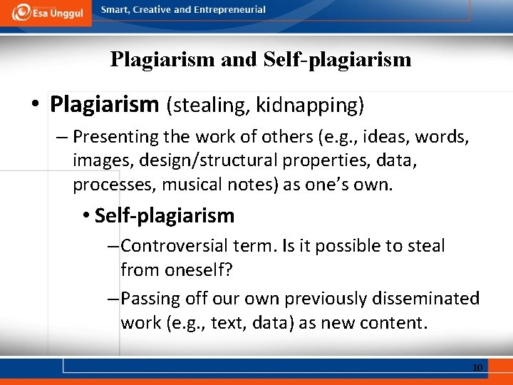 Plagiarism and Self-plagiarism • Plagiarism (stealing, kidnapping) – Presenting the work of others (e.