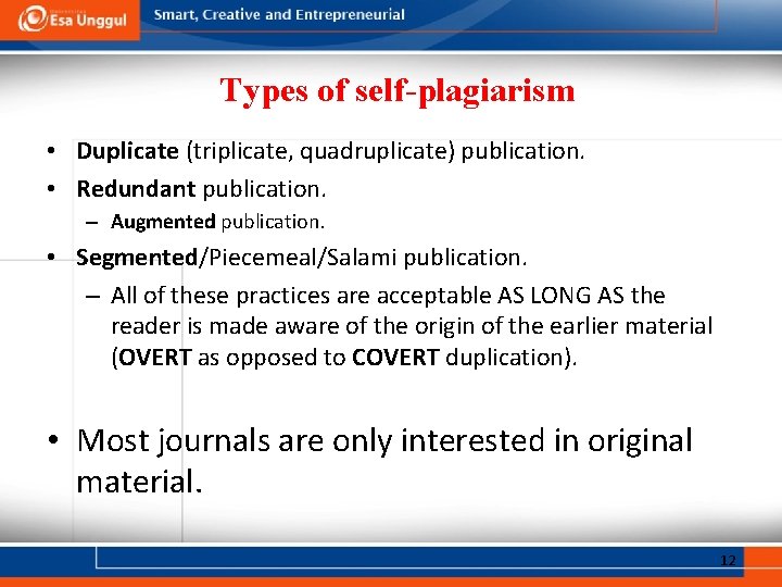 Types of self-plagiarism • Duplicate (triplicate, quadruplicate) publication. • Redundant publication. – Augmented publication.