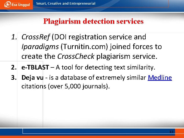 Plagiarism detection services 1. Cross. Ref (DOI registration service and Iparadigms (Turnitin. com) joined