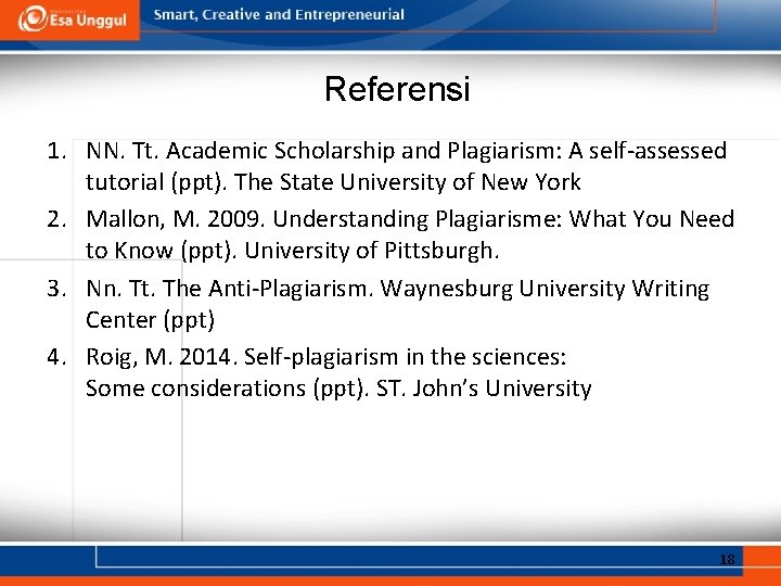 Referensi 1. NN. Tt. Academic Scholarship and Plagiarism: A self-assessed tutorial (ppt). The State