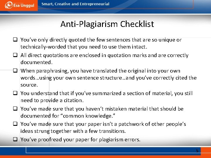 Anti-Plagiarism Checklist q You’ve only directly quoted the few sentences that are so unique