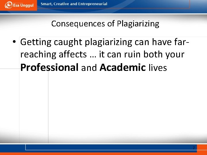 Consequences of Plagiarizing • Getting caught plagiarizing can have farreaching affects … it can