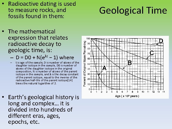  • Radioactive dating is used to measure rocks, and fossils found in them: