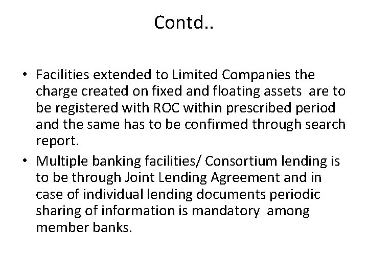 Contd. . • Facilities extended to Limited Companies the charge created on fixed and