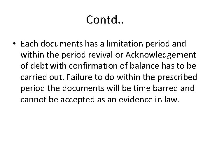 Contd. . • Each documents has a limitation period and within the period revival