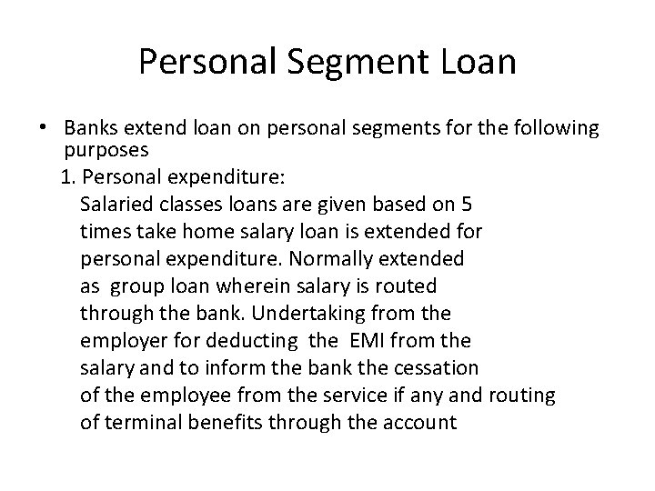 Personal Segment Loan • Banks extend loan on personal segments for the following purposes