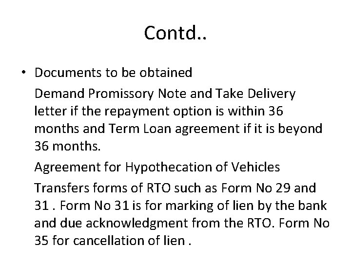 Contd. . • Documents to be obtained Demand Promissory Note and Take Delivery letter