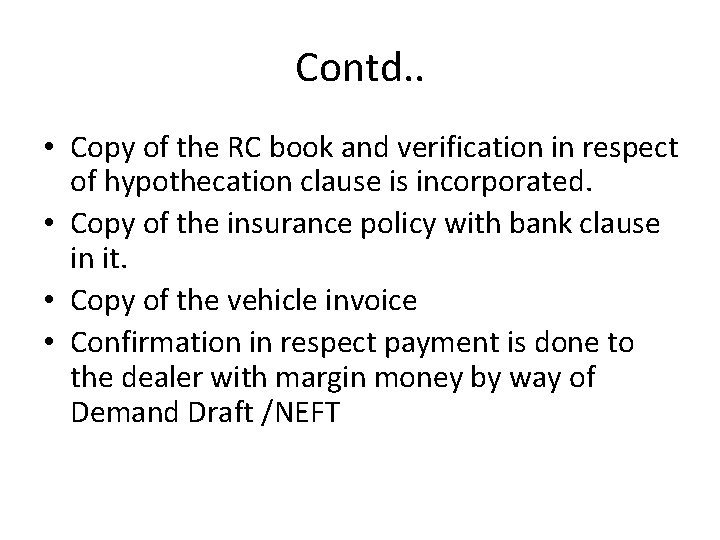 Contd. . • Copy of the RC book and verification in respect of hypothecation