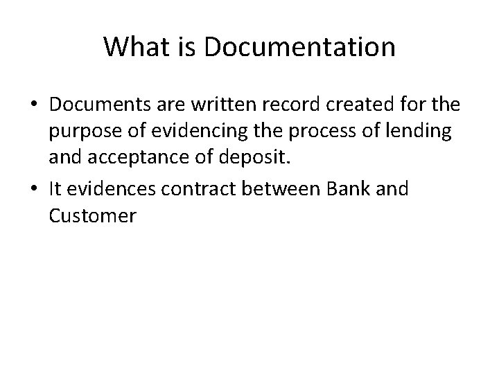 What is Documentation • Documents are written record created for the purpose of evidencing