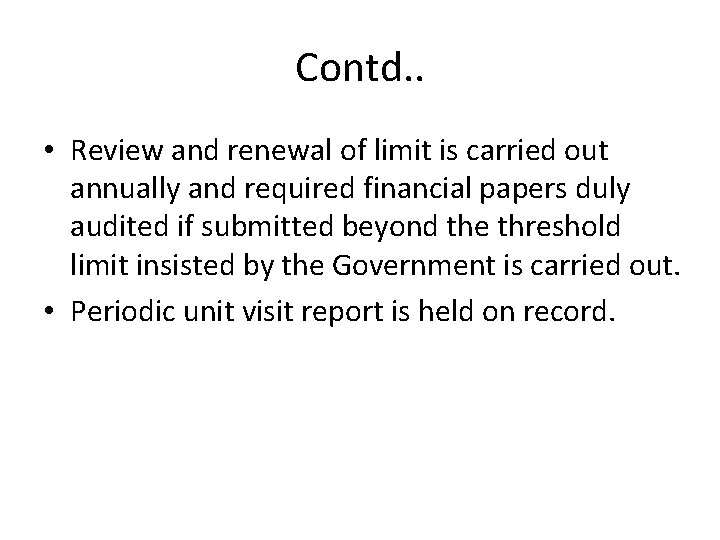 Contd. . • Review and renewal of limit is carried out annually and required