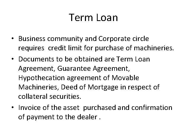 Term Loan • Business community and Corporate circle requires credit limit for purchase of