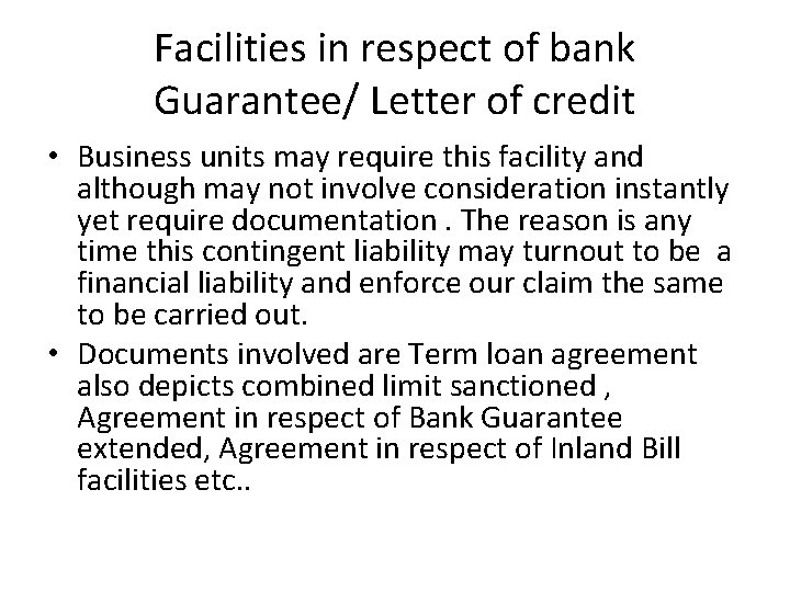 Facilities in respect of bank Guarantee/ Letter of credit • Business units may require