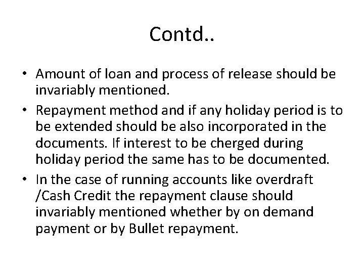Contd. . • Amount of loan and process of release should be invariably mentioned.