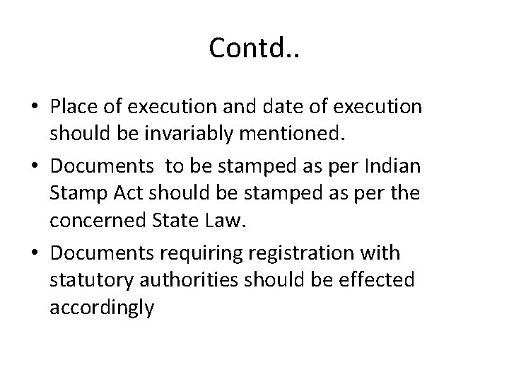 Contd. . • Place of execution and date of execution should be invariably mentioned.