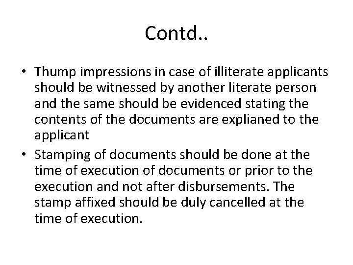 Contd. . • Thump impressions in case of illiterate applicants should be witnessed by