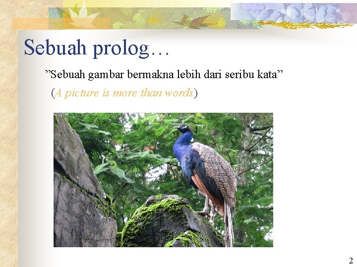 Sebuah prolog… ”Sebuah gambar bermakna lebih dari seribu kata” (A picture is more than