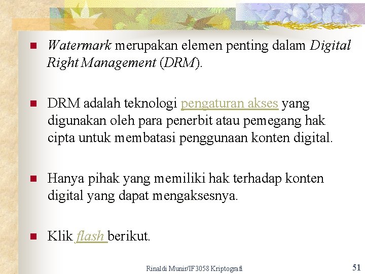 n Watermark merupakan elemen penting dalam Digital Right Management (DRM). n DRM adalah teknologi