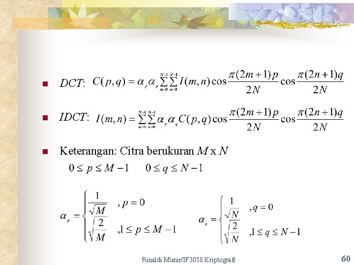 n DCT: n IDCT: n Keterangan: Citra berukuran M x N Rinaldi Munir/IF 3058