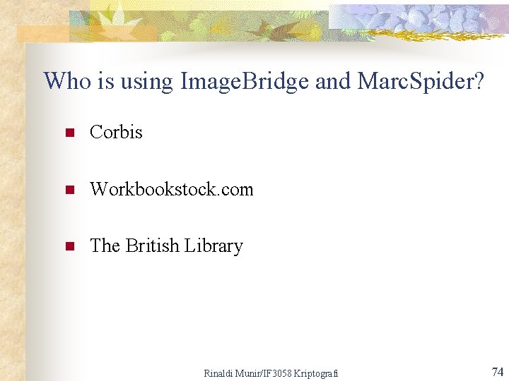 Who is using Image. Bridge and Marc. Spider? n Corbis n Workbookstock. com n