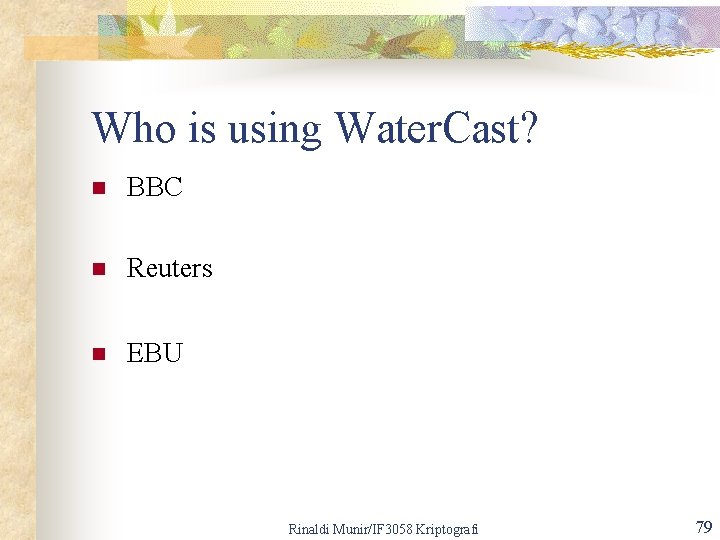 Who is using Water. Cast? n BBC n Reuters n EBU Rinaldi Munir/IF 3058