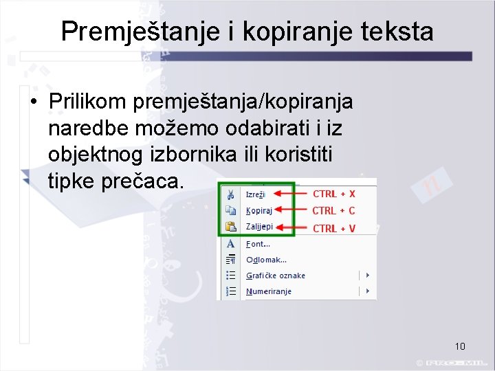 Premještanje i kopiranje teksta • Prilikom premještanja/kopiranja naredbe možemo odabirati i iz objektnog izbornika