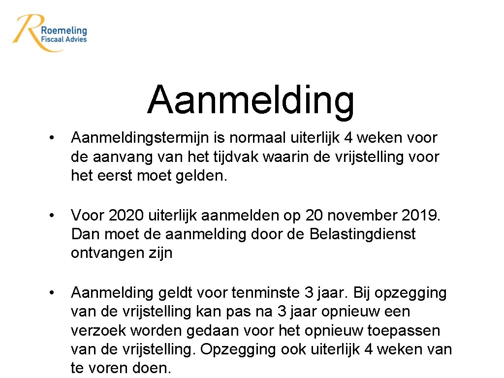 Aanmelding • Aanmeldingstermijn is normaal uiterlijk 4 weken voor de aanvang van het tijdvak