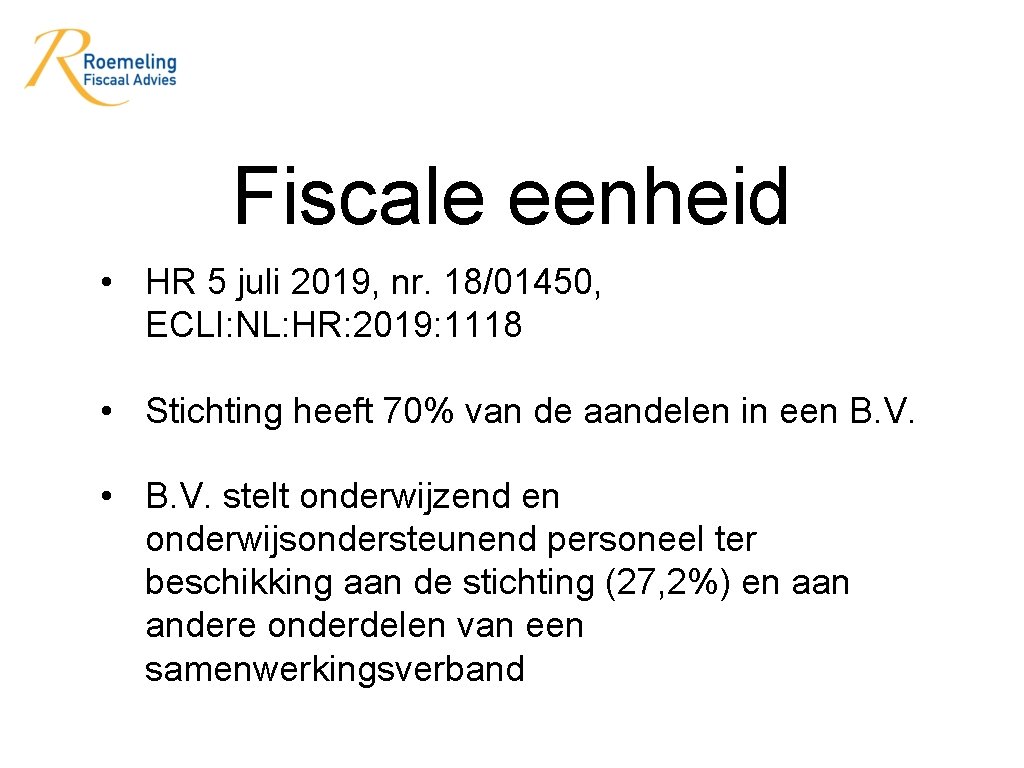 Fiscale eenheid • HR 5 juli 2019, nr. 18/01450, ECLI: NL: HR: 2019: 1118