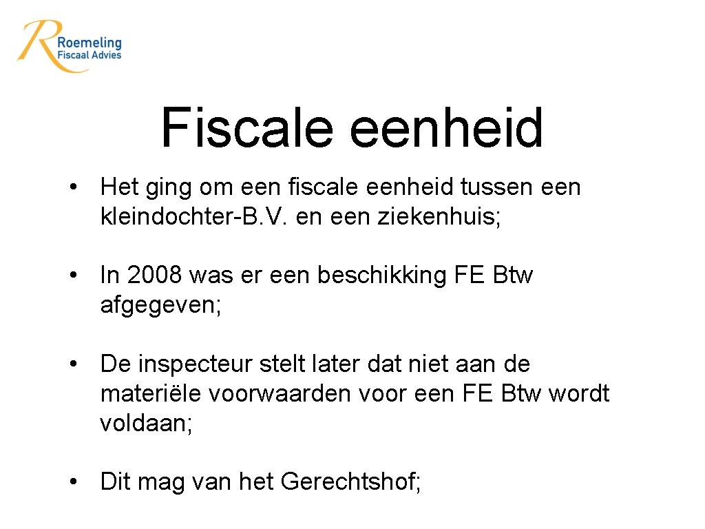 Fiscale eenheid • Het ging om een fiscale eenheid tussen een kleindochter-B. V. en