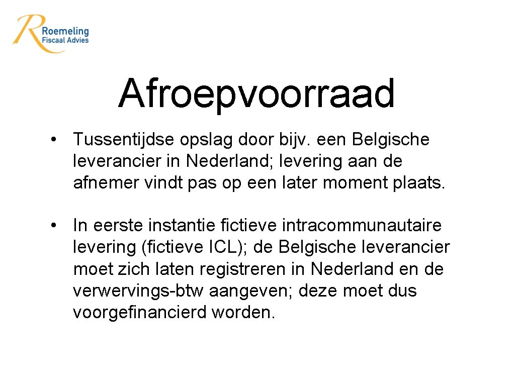 Afroepvoorraad • Tussentijdse opslag door bijv. een Belgische leverancier in Nederland; levering aan de