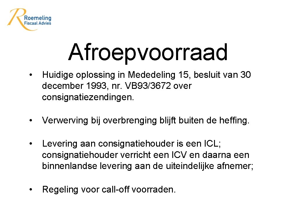 Afroepvoorraad • Huidige oplossing in Mededeling 15, besluit van 30 december 1993, nr. VB