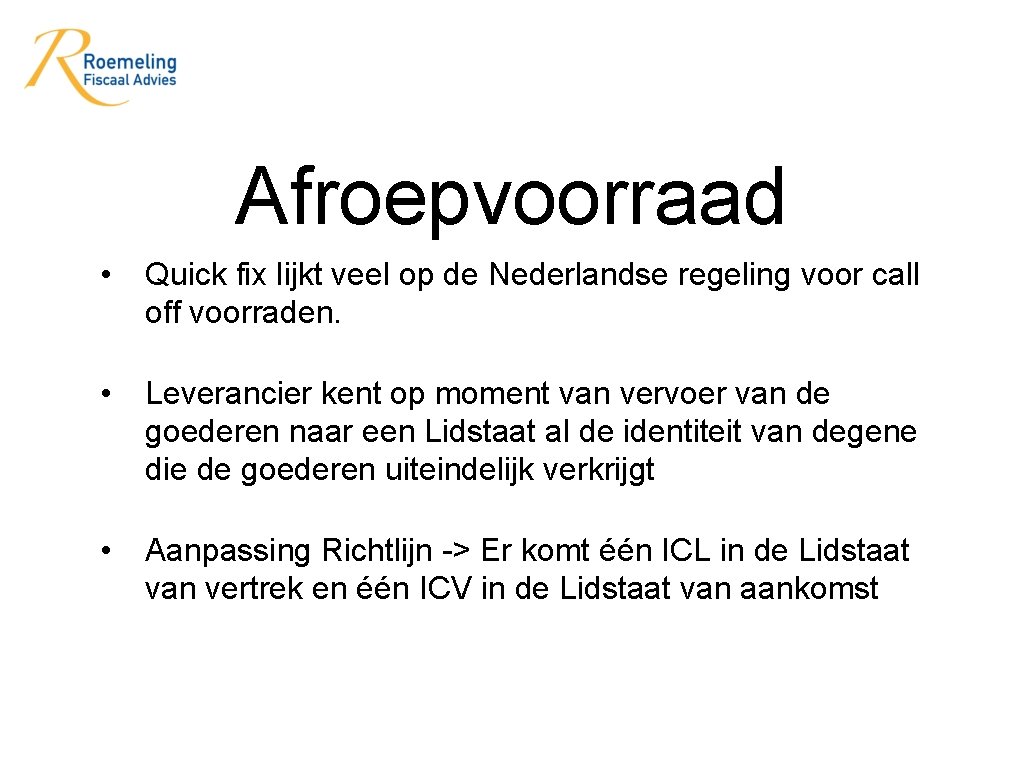 Afroepvoorraad • Quick fix lijkt veel op de Nederlandse regeling voor call off voorraden.