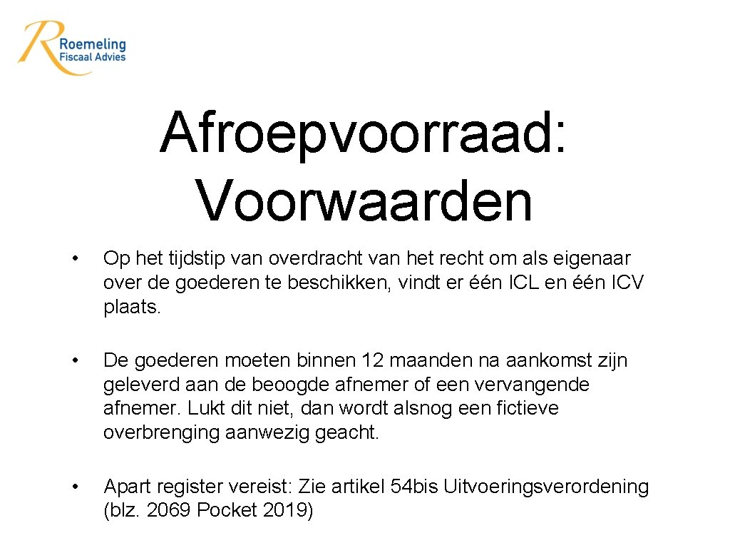 Afroepvoorraad: Voorwaarden • Op het tijdstip van overdracht van het recht om als eigenaar