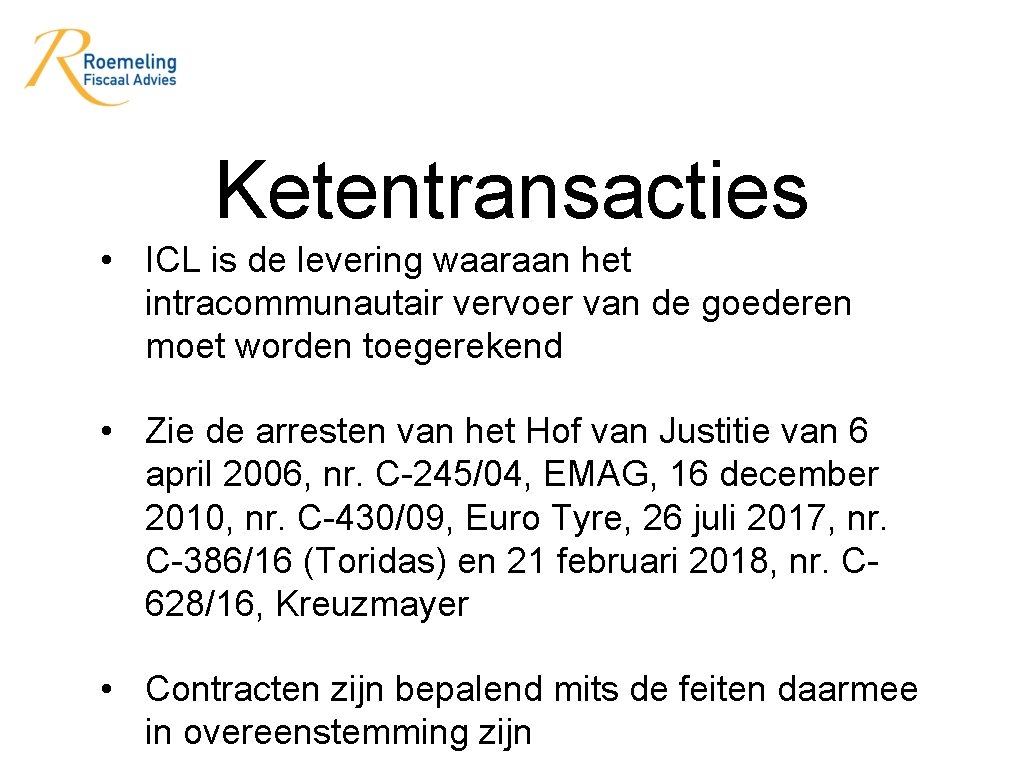 Ketentransacties • ICL is de levering waaraan het intracommunautair vervoer van de goederen moet