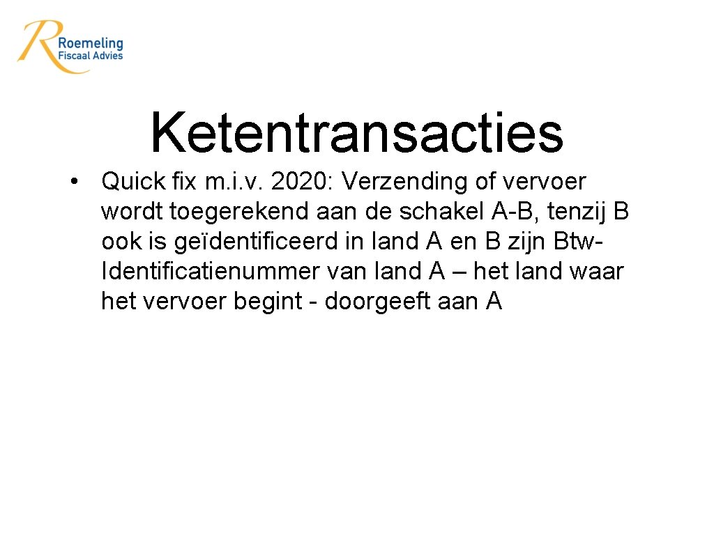 Ketentransacties • Quick fix m. i. v. 2020: Verzending of vervoer wordt toegerekend aan