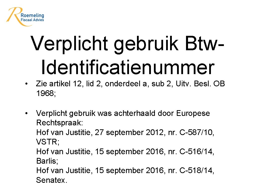 Verplicht gebruik Btw. Identificatienummer • Zie artikel 12, lid 2, onderdeel a, sub 2,