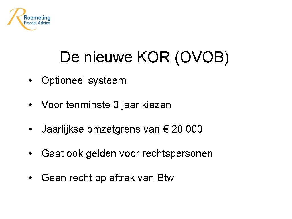 De nieuwe KOR (OVOB) • Optioneel systeem • Voor tenminste 3 jaar kiezen •