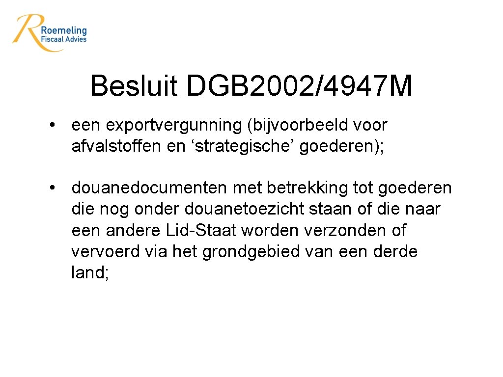 Besluit DGB 2002/4947 M • een exportvergunning (bijvoorbeeld voor afvalstoffen en ‘strategische’ goederen); •